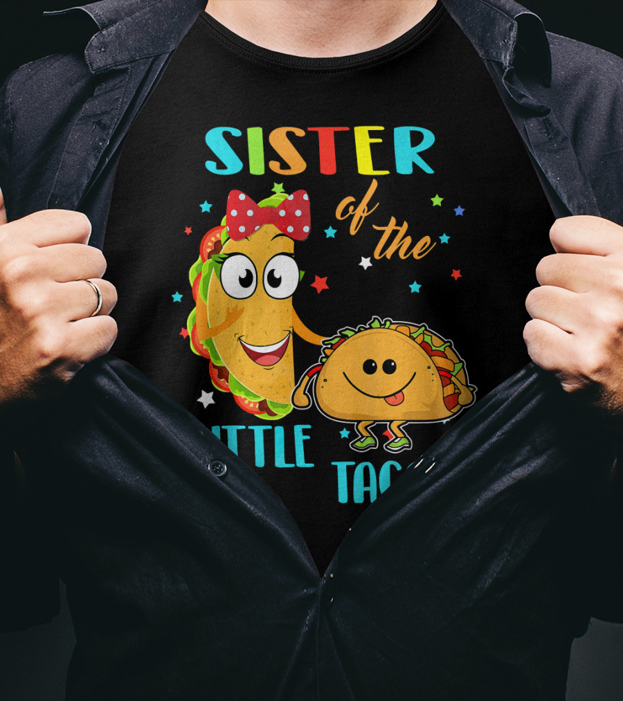 Sister Of The Little Taco T-Shirt