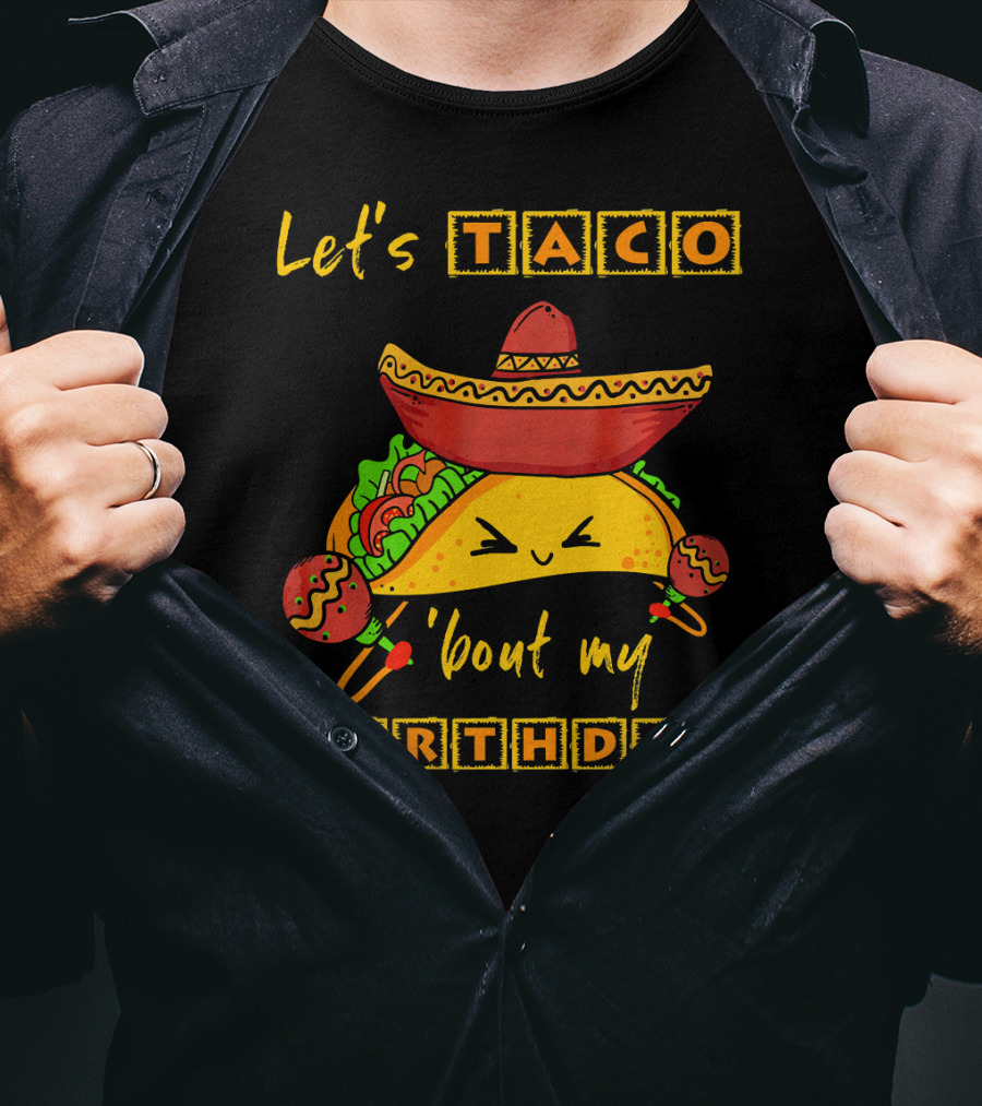 Let's Taco 'Bout My Birthday Fun Taco Party T-Shirt