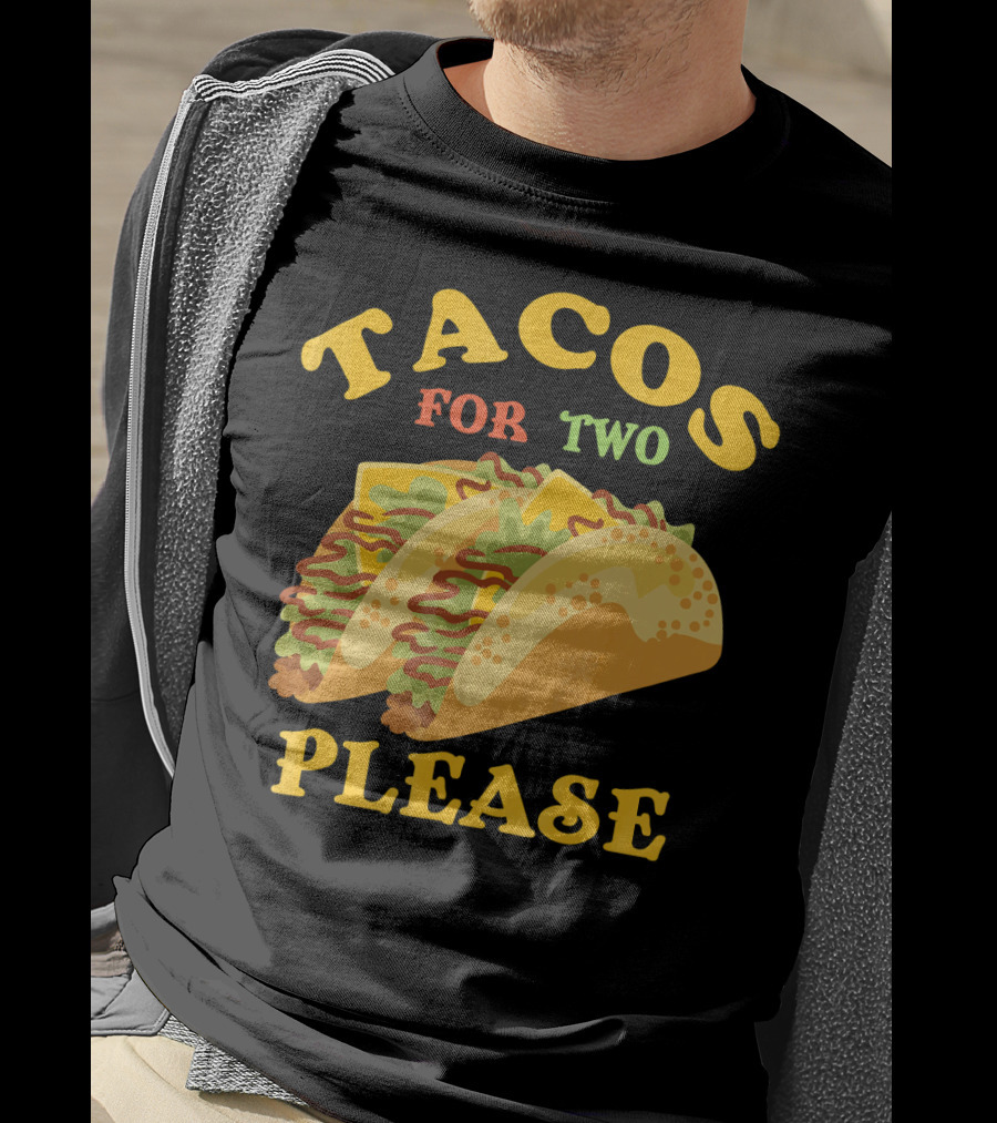 Tacos For Two Please Food Fun T-Shirt