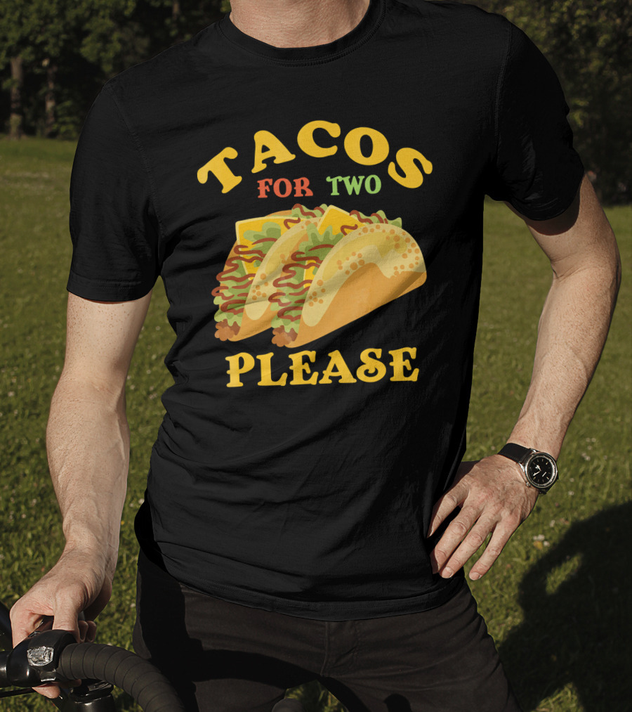 Tacos For Two Please Food Fun T-Shirt