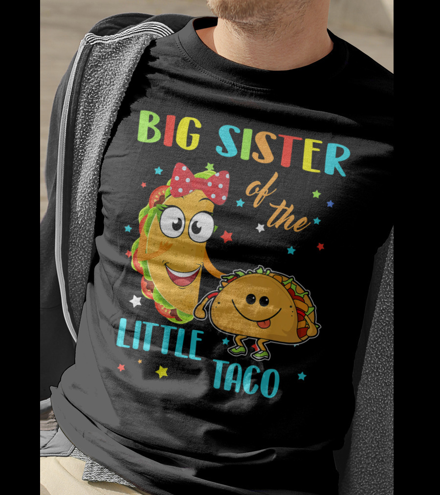 Big Sister Of The Little Taco With Smiling Tacos And Stars T-Shirt