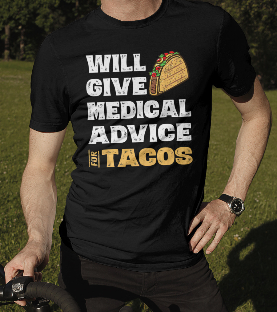Will Give Medical Advice For Tacos Nurse T-Shirt