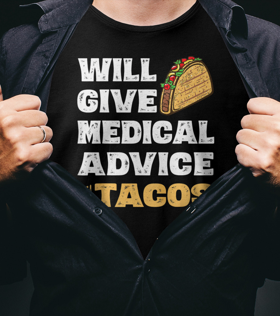 Will Give Medical Advice For Tacos Nurse T-Shirt
