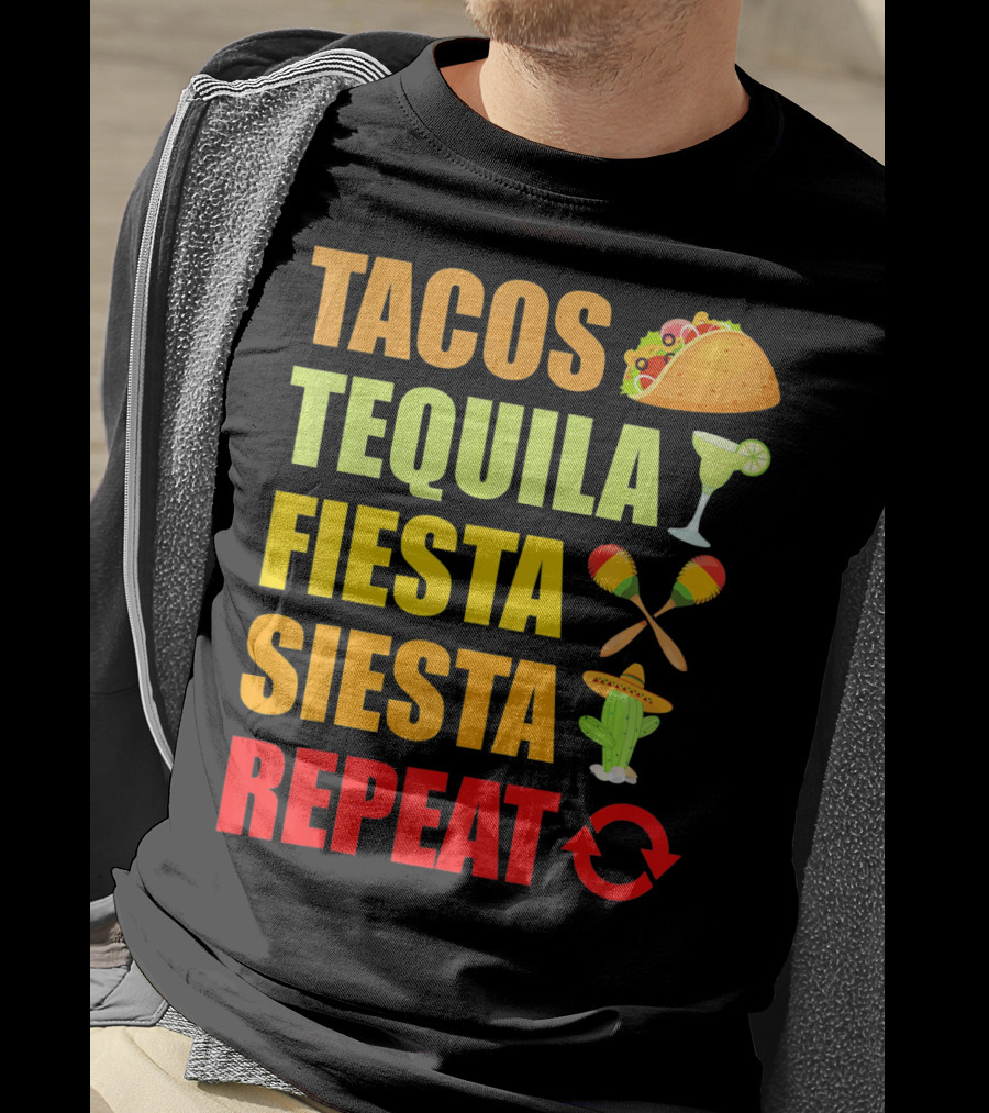 Tacos Tequila Fiesta Siesta Repeat Cinco Funny T-Shirt