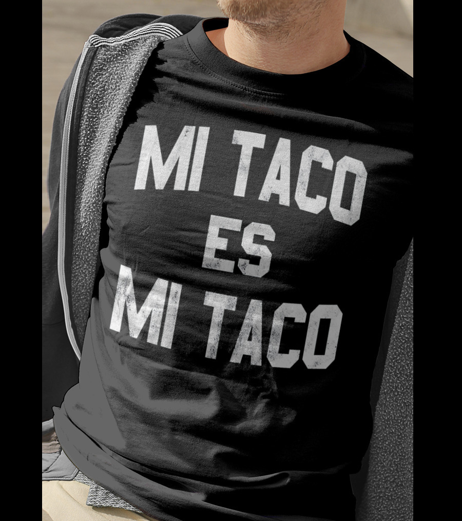 Mi Taco Es Mi Taco Funny Cinco De Mayo T-Shirt