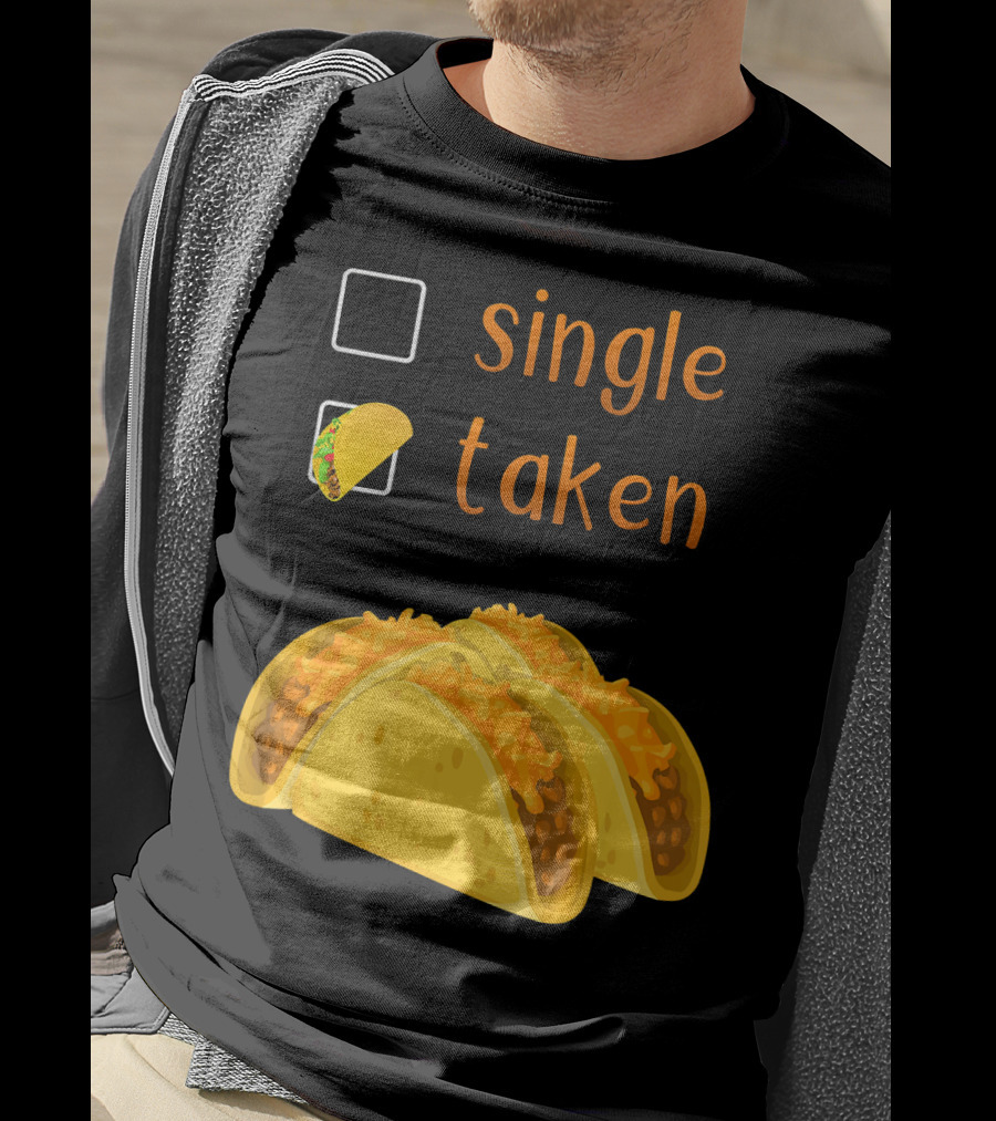 Valentines Day For Her Single Taken Chicos Tacos T-Shirt