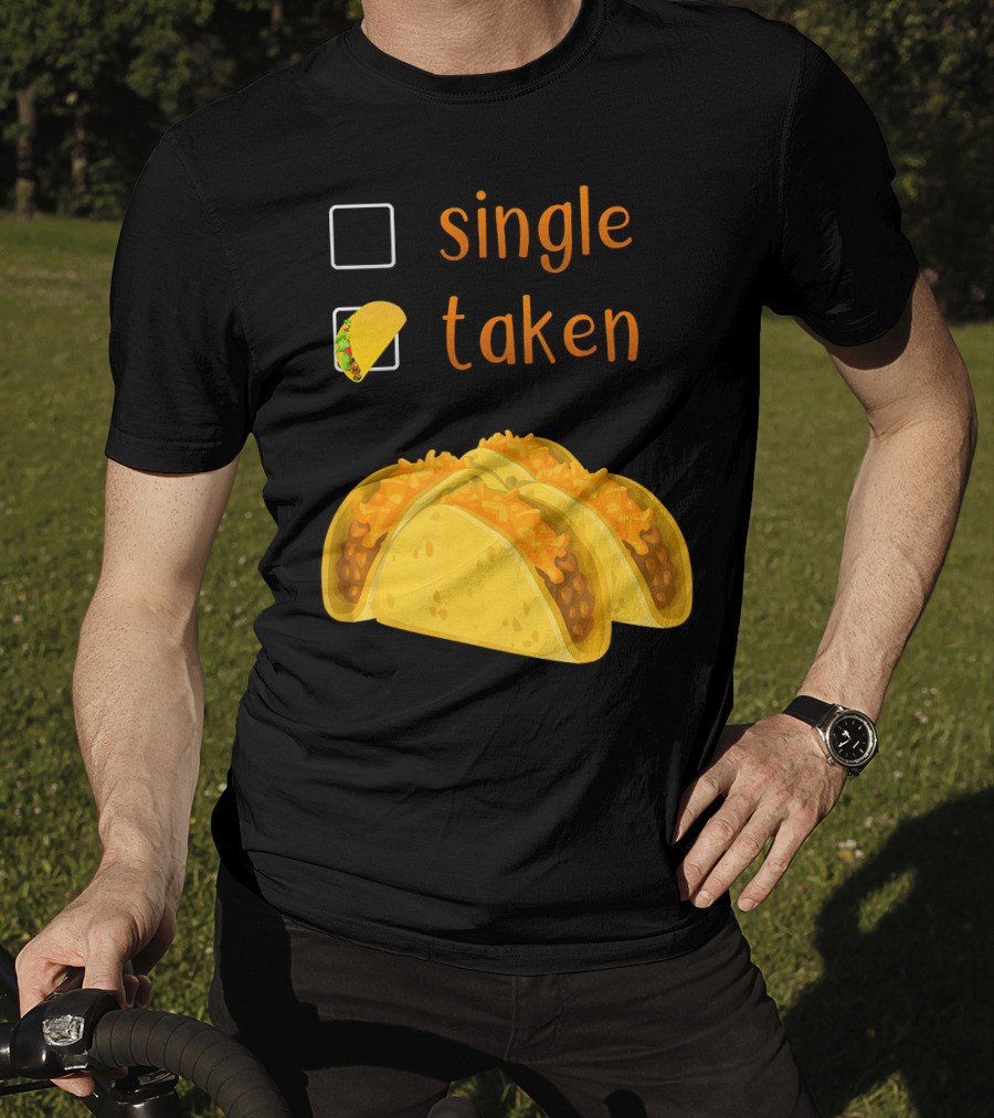 Valentines Day For Her Single Taken Chicos Tacos T-Shirt