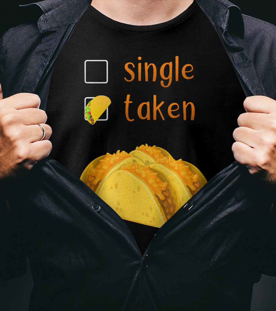 Valentines Day For Her Single Taken Chicos Tacos T-Shirt