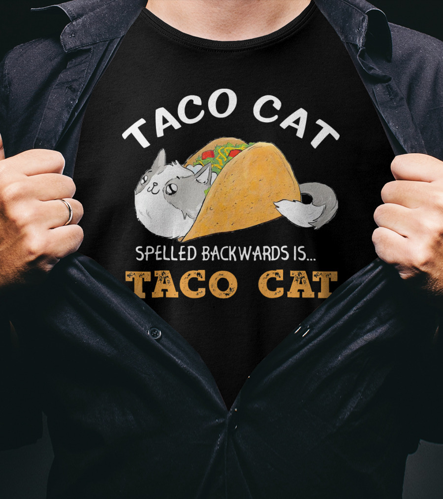 Taco Cat Spelled Backwards Is Taco Cat Palindrome T-Shirt