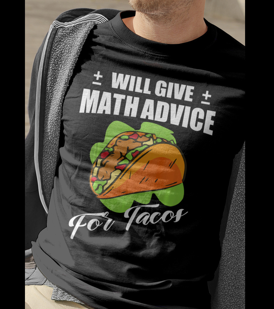 Will Give Math Advice For Tacos T-Shirt