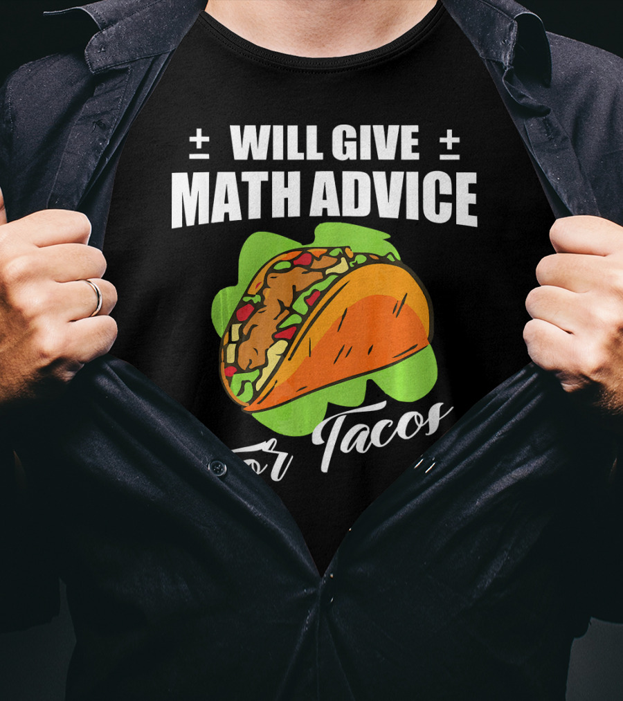 Will Give Math Advice For Tacos T-Shirt