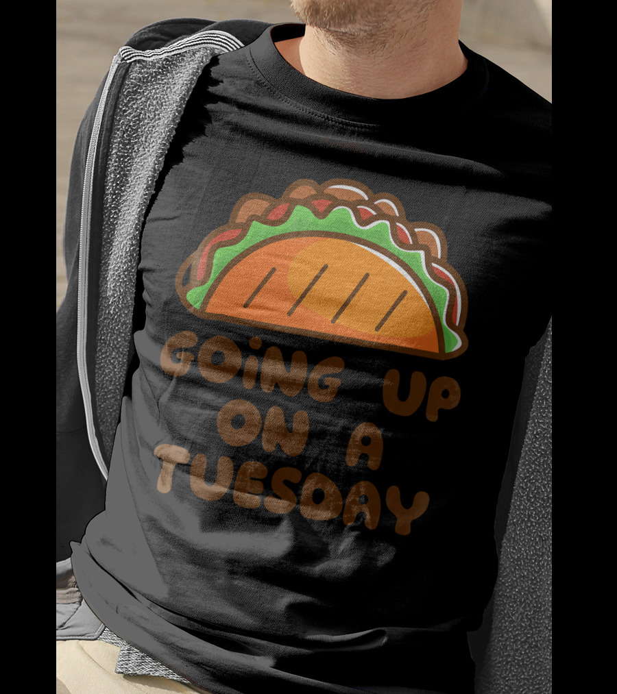 Going Up On A Taco Tuesday T-Shirt