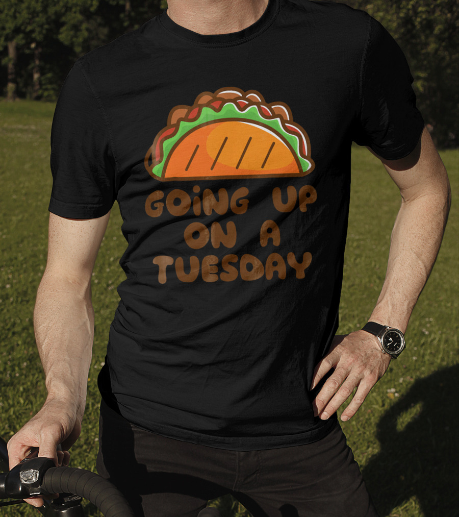 Going Up On A Taco Tuesday T-Shirt
