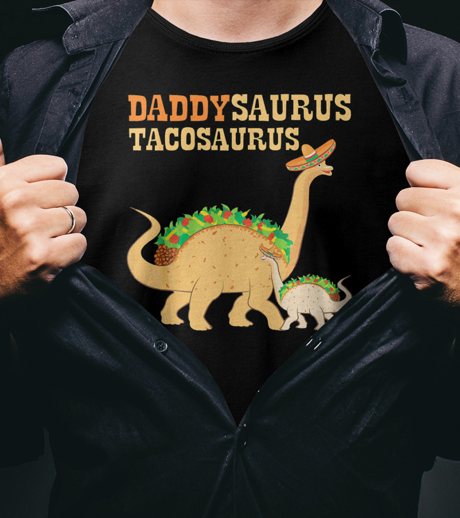 Daddysaurus Tacosaurus Dinosaur Wearing Sombrero With Tacos T-Shirt