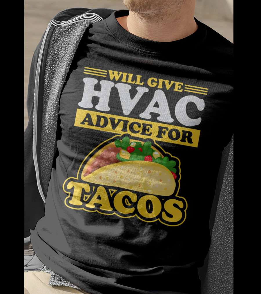 Will Give HVAC Advice For Tacos T-Shirt