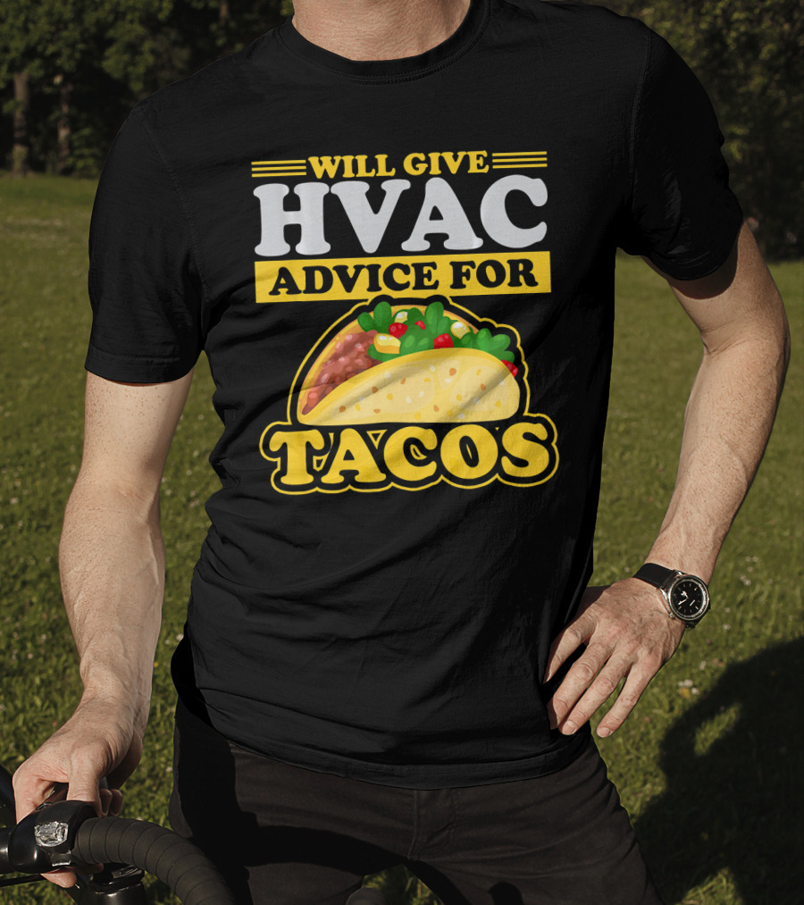 Will Give HVAC Advice For Tacos T-Shirt