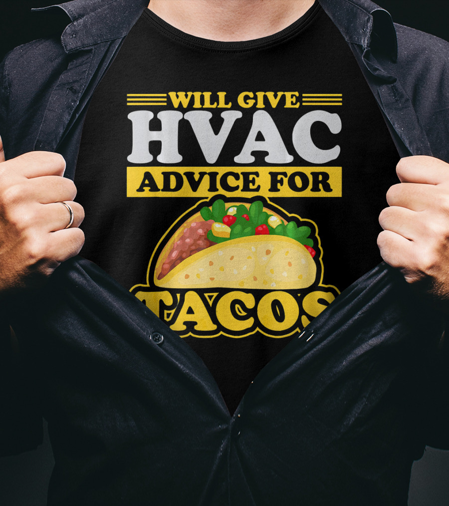 Will Give HVAC Advice For Tacos T-Shirt