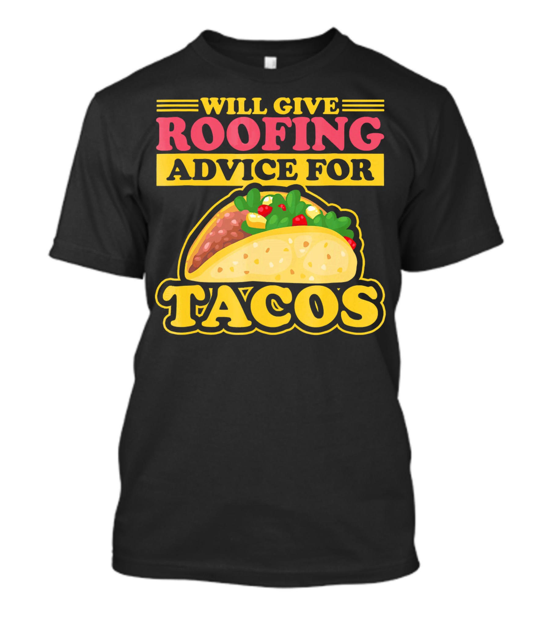 Will Give Roofing Advice For Tacos T-Shirt