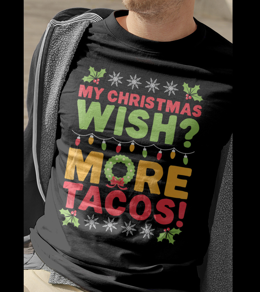 My Christmas Wish More Tacos T-Shirt