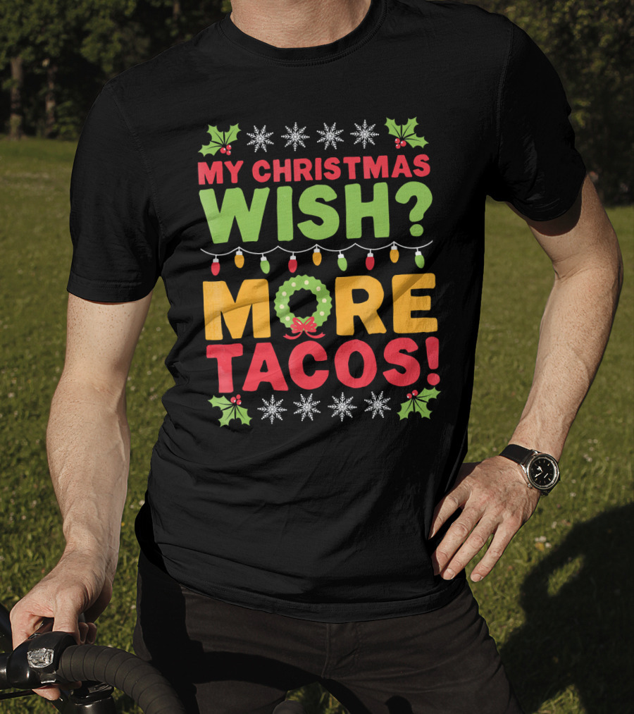 My Christmas Wish More Tacos T-Shirt