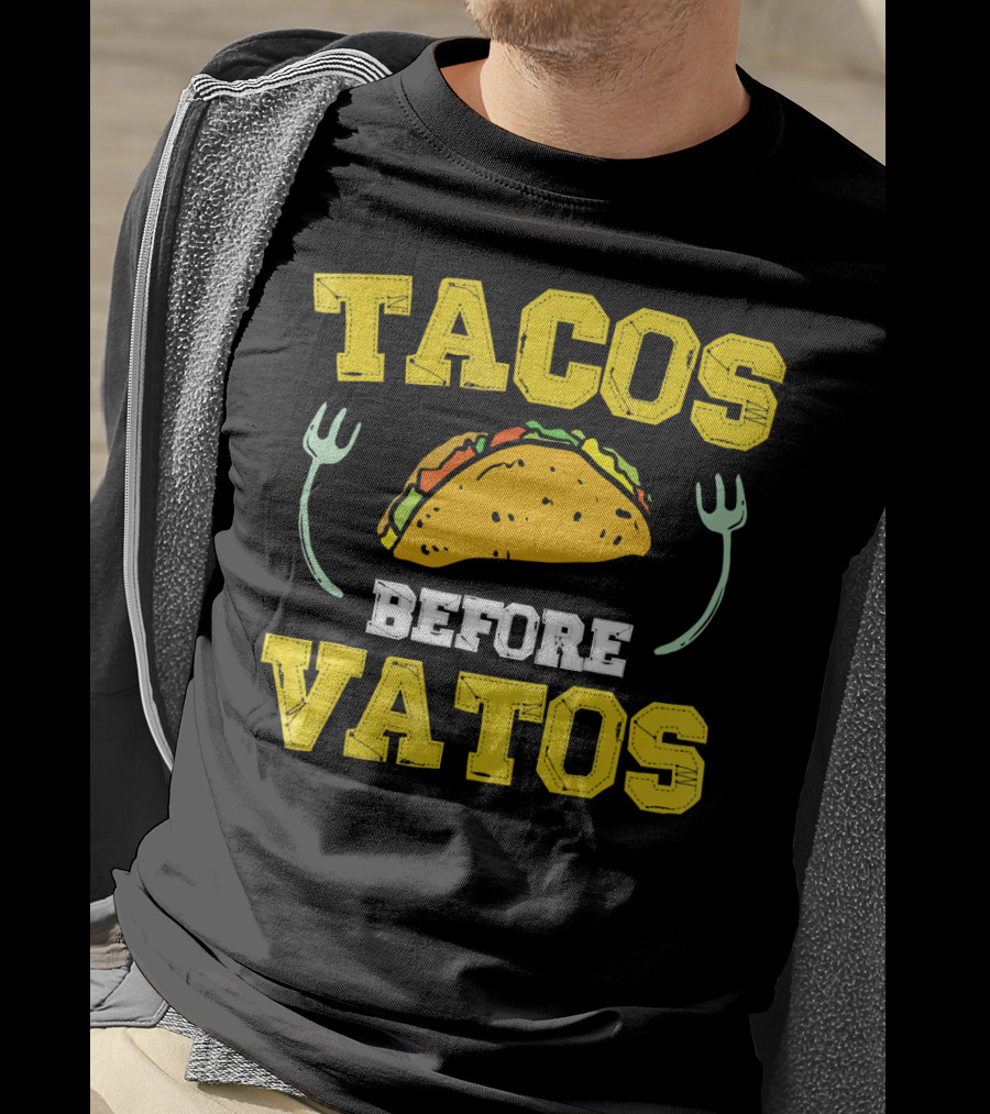 Tacos Before Vatos Funny Taco Lover T-Shirt