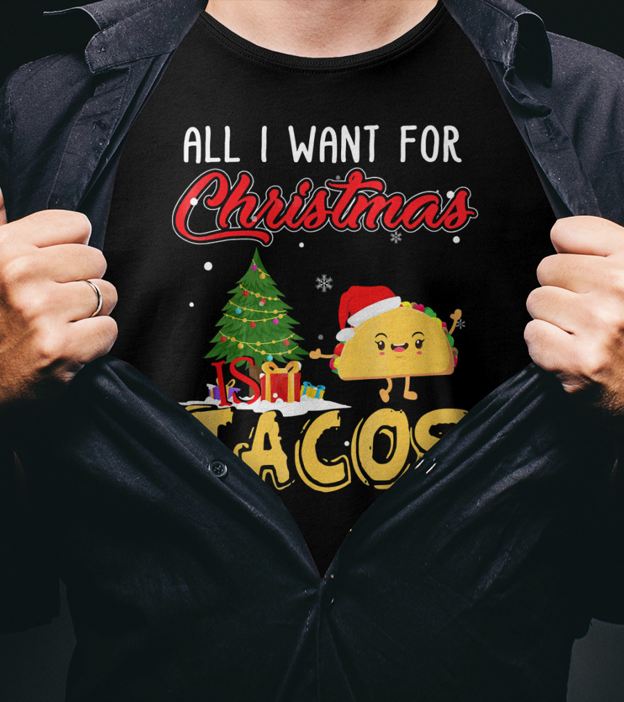 All I Want For Christmas Is Tacos With Festive Taco And Christmas Tree T-Shirt