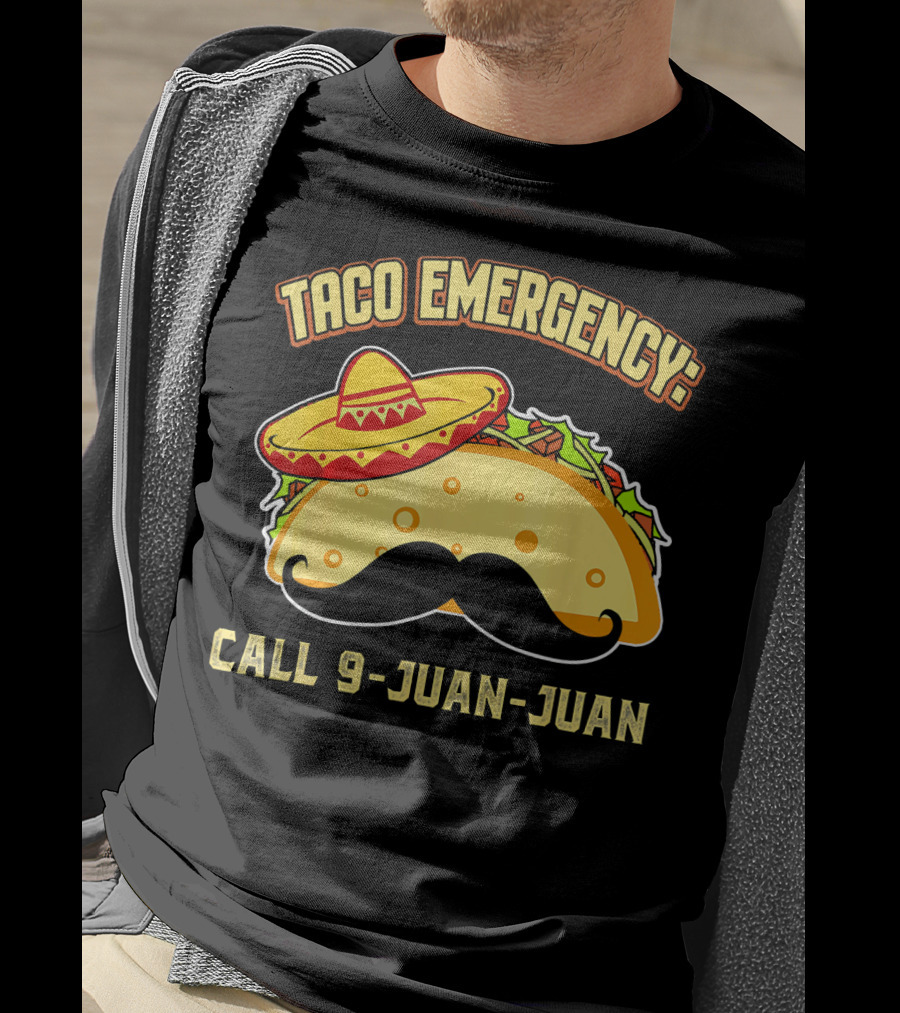 Taco Emergency Call 9-Juan-Juan Mexican Food Sombrero Mustache T-Shirt