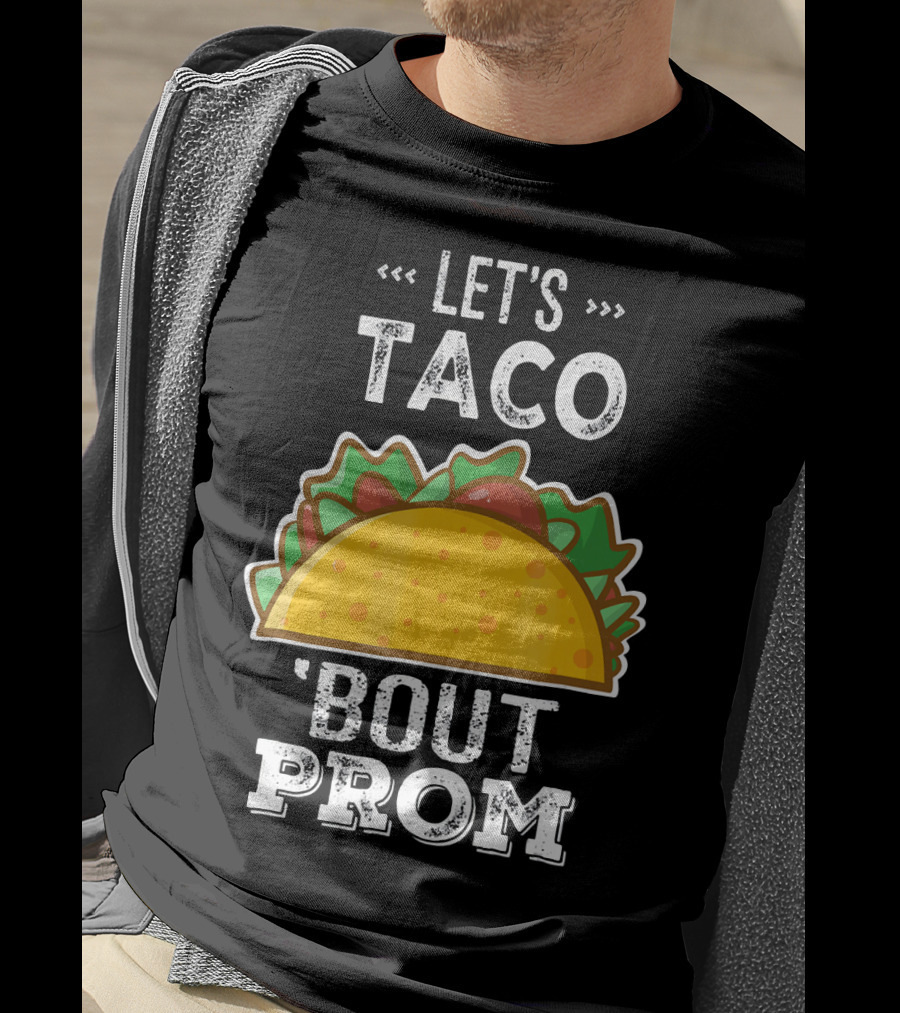Let's Taco Bout Prom Funny Promposal With Taco T-Shirt