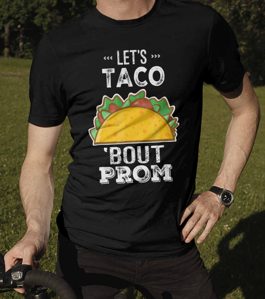 Let's Taco Bout Prom Funny Promposal With Taco T-Shirt
