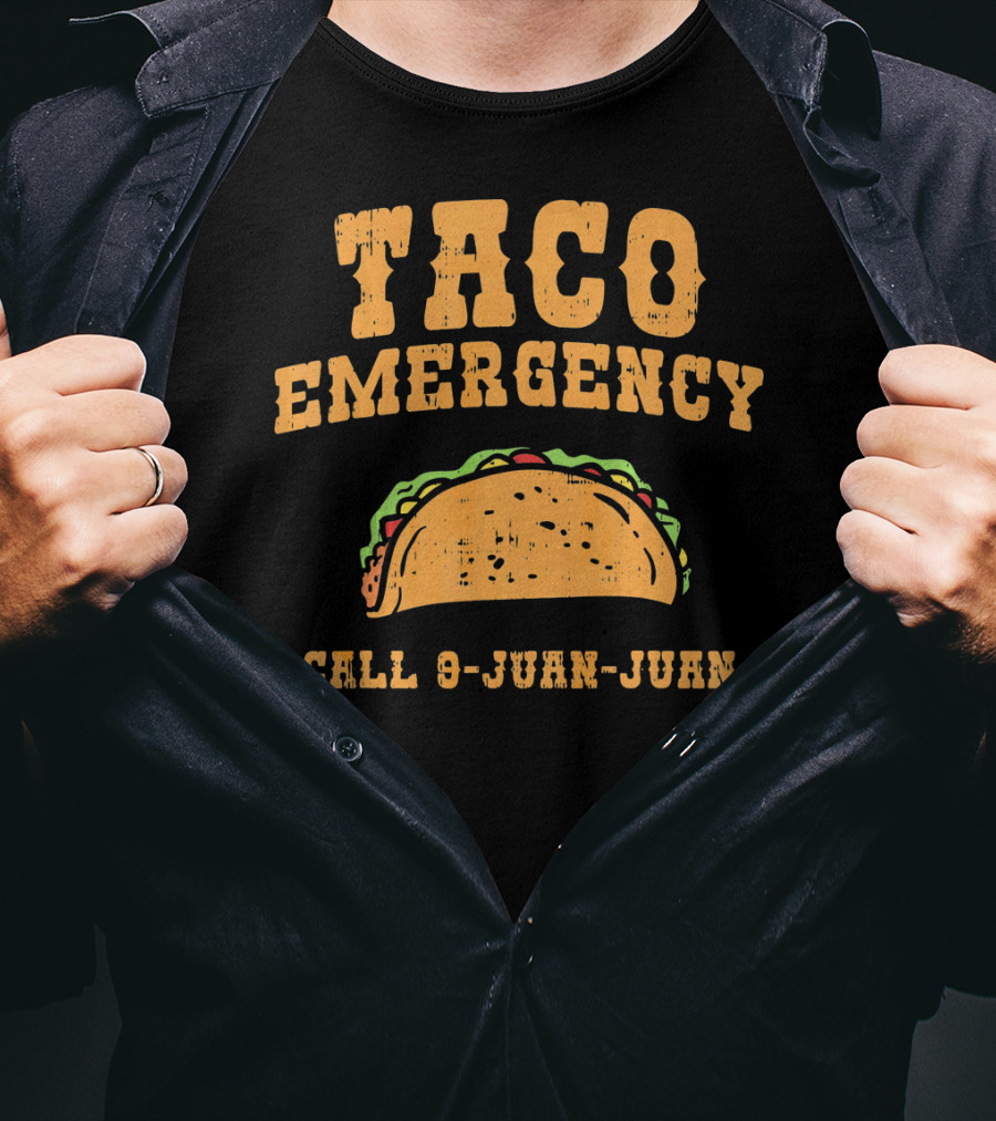 Taco Emergency Call 9-Juan-Juan Funny Mexican Saying T-Shirt