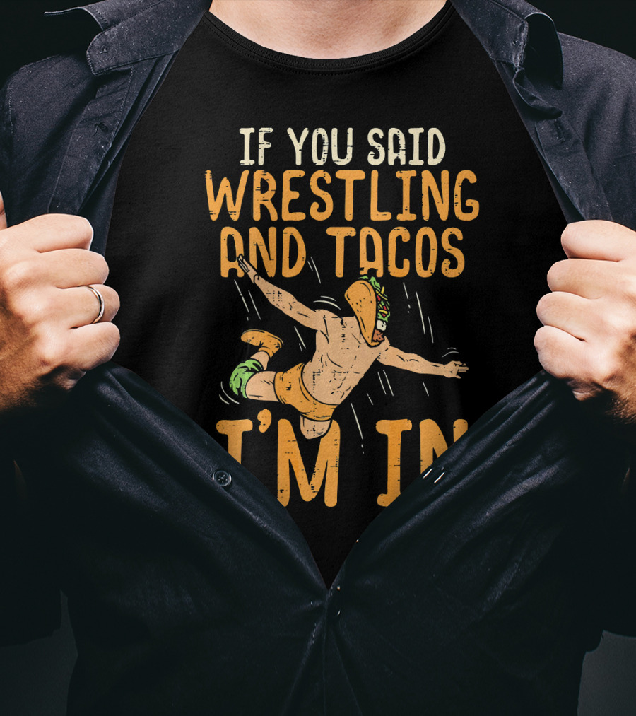 If You Said Wrestling And Tacos I'm In Mexican Lucha Wrestlers Back Print T-Shirt
