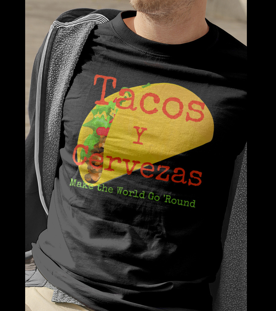Tacos Y Cervezas Make The World Go 'Round Funny Mexican T-Shirt