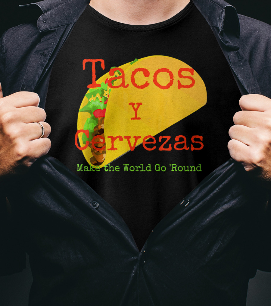 Tacos Y Cervezas Make The World Go 'Round Funny Mexican T-Shirt