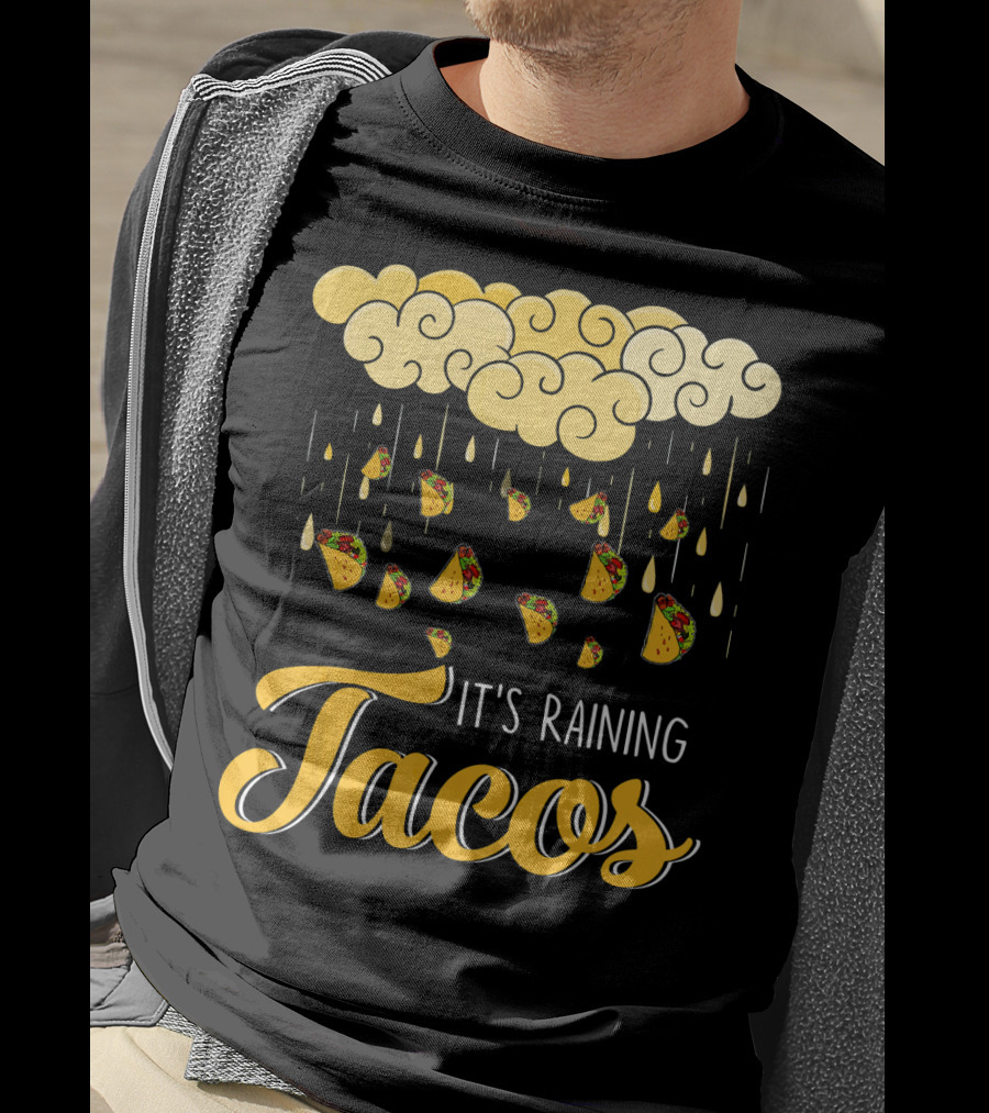 Its Raining Tacos With Cheese Cloud And Falling Tacos In Black T-Shirt