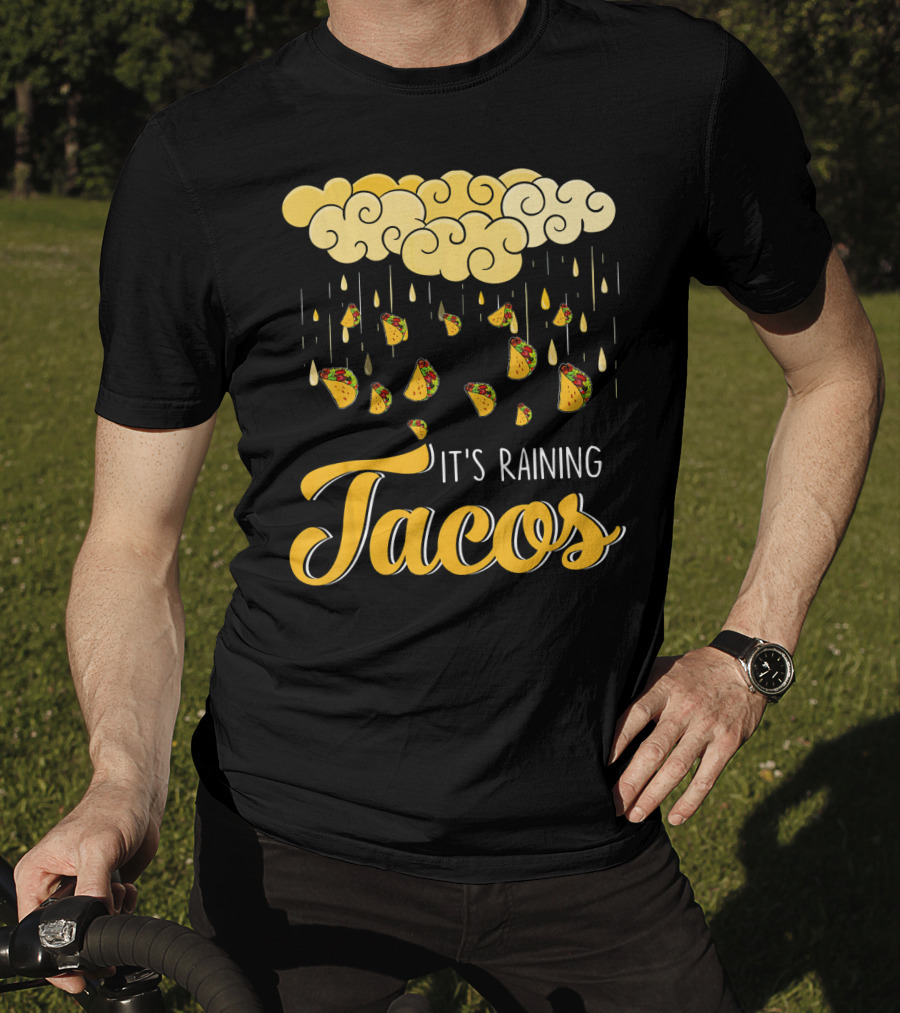 Its Raining Tacos With Cheese Cloud And Falling Tacos In Black T-Shirt