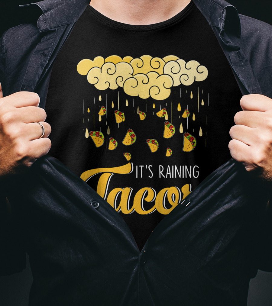 Its Raining Tacos With Cheese Cloud And Falling Tacos In Black T-Shirt