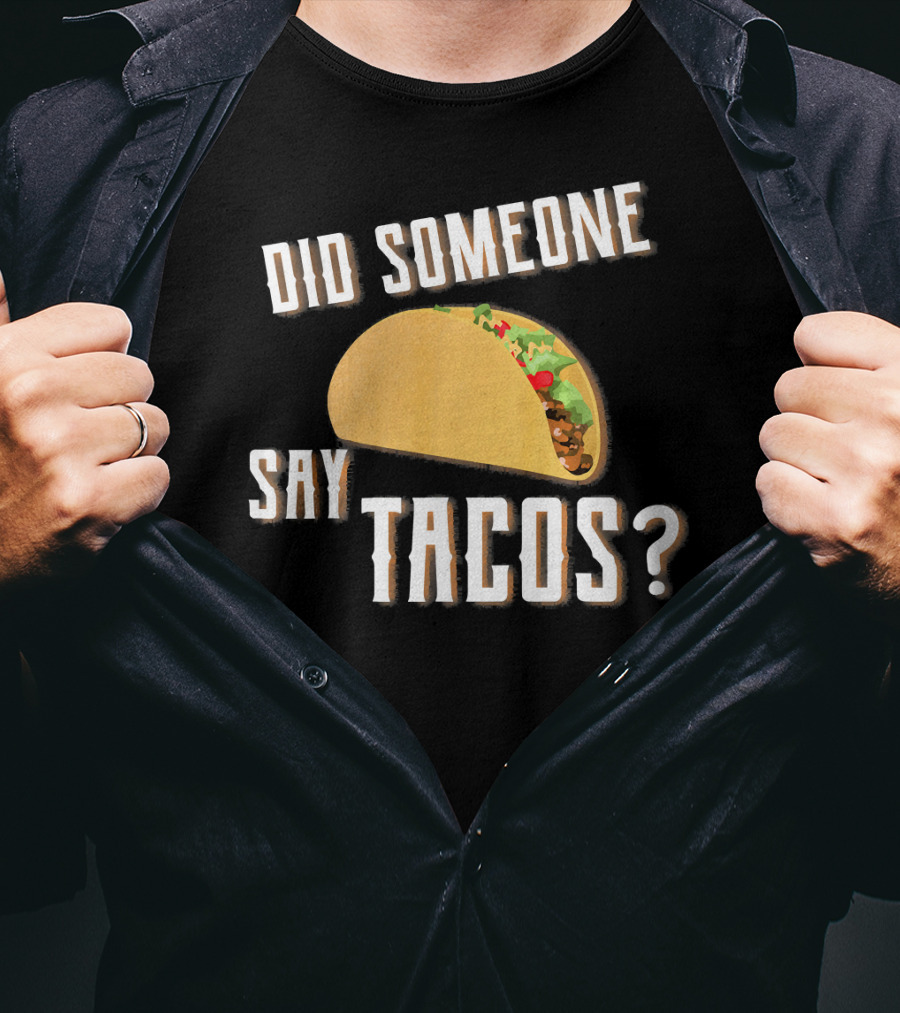 Did Someone Say Tacos Funny Gym Motivational Fitness Enthusiast T-Shirt