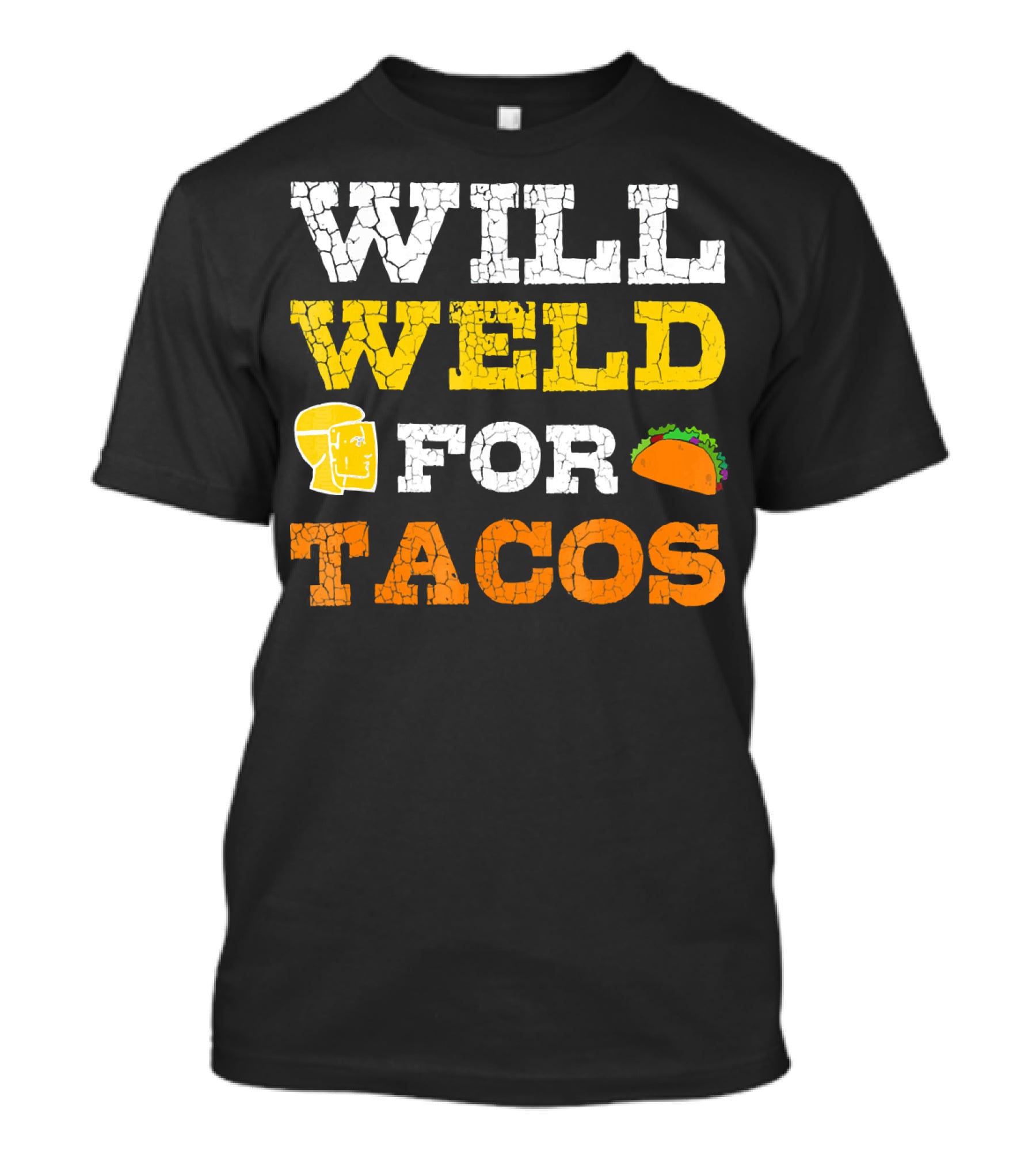 Will Weld For Tacos T-Shirt