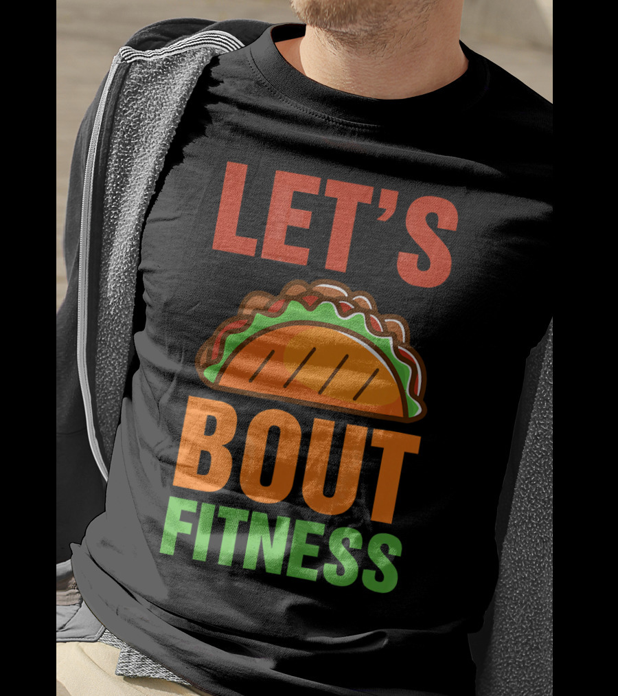 Let's Taco Talk About Fitness Funny Gym T-Shirt