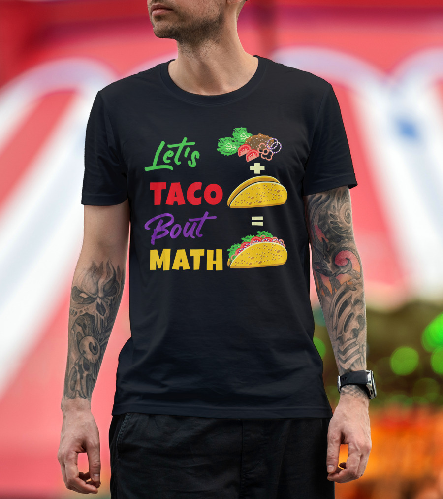 Let's Taco Bout Math Equation Funny Math Teacher T-Shirt