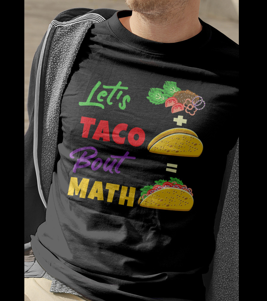 Let's Taco Bout Math Equation Funny Math Teacher T-Shirt