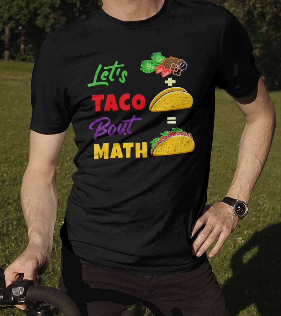 Let's Taco Bout Math Equation Funny Math Teacher T-Shirt