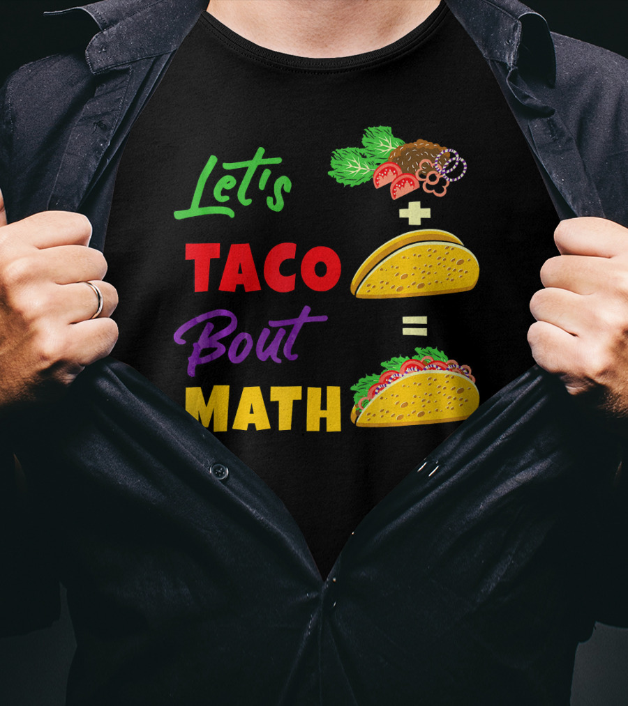 Let's Taco Bout Math Equation Funny Math Teacher T-Shirt