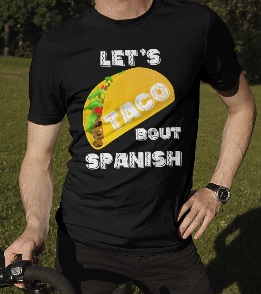 Let's Taco Bout Spanish Language Pun T-Shirt