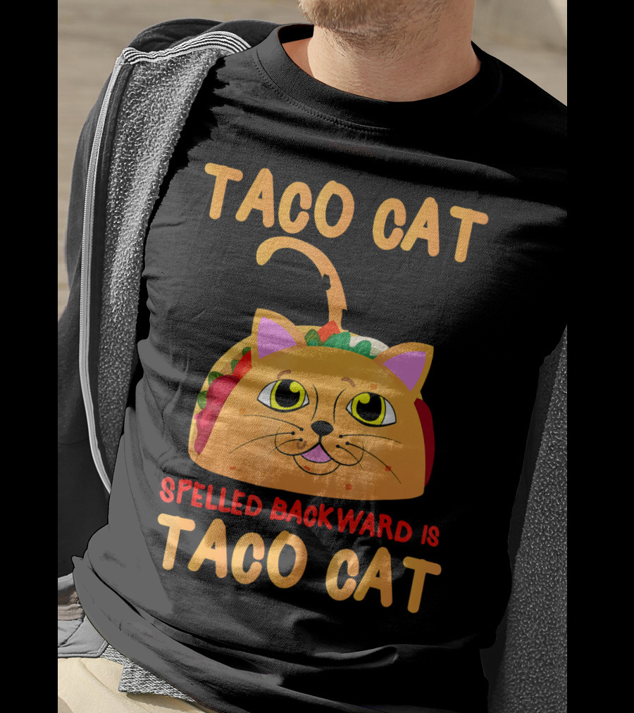 Taco Cat Spelled Backward Is Taco Cat Funny Men Women T-Shirt