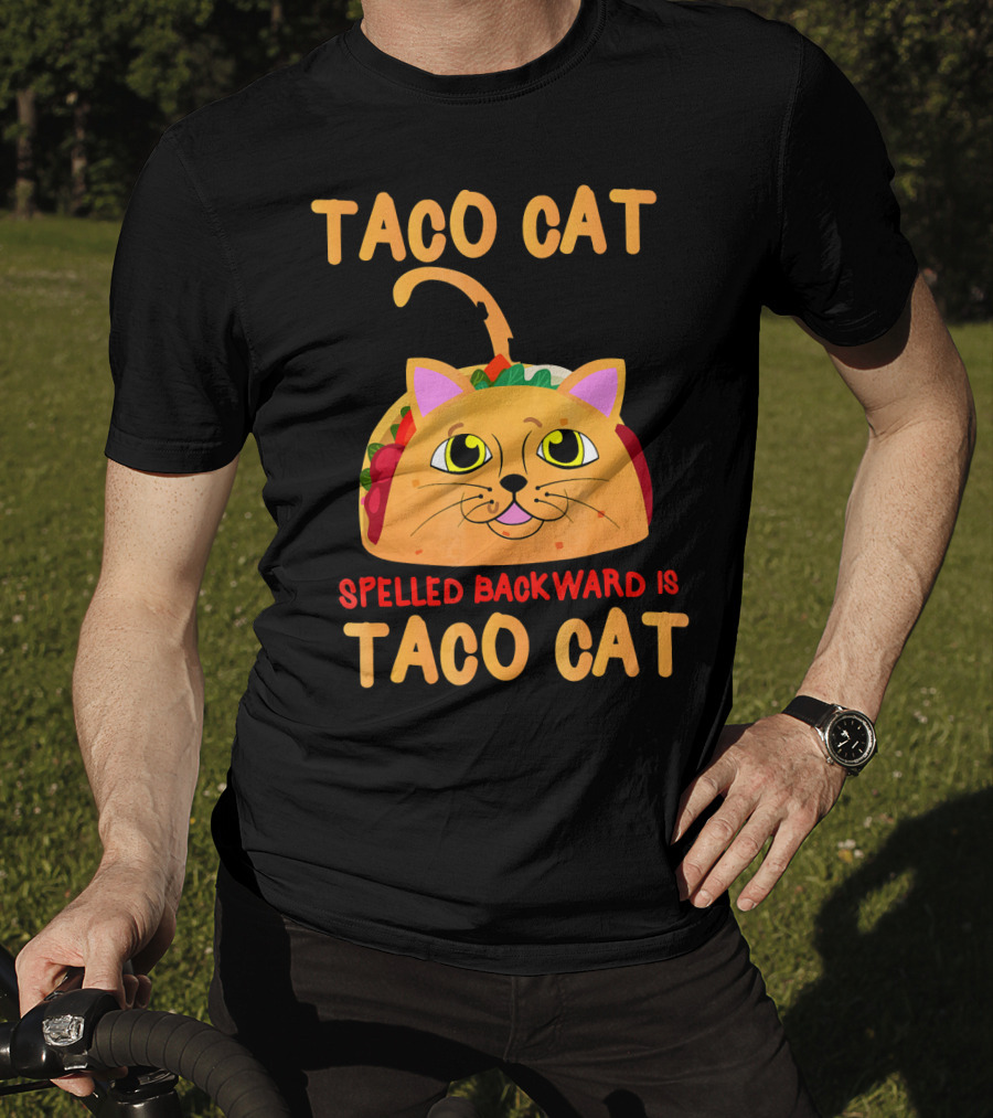 Taco Cat Spelled Backward Is Taco Cat Funny Men Women T-Shirt