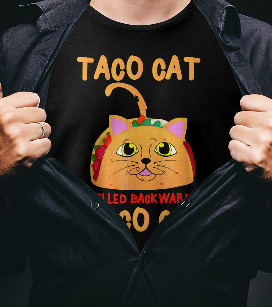 Taco Cat Spelled Backward Is Taco Cat Funny Men Women T-Shirt