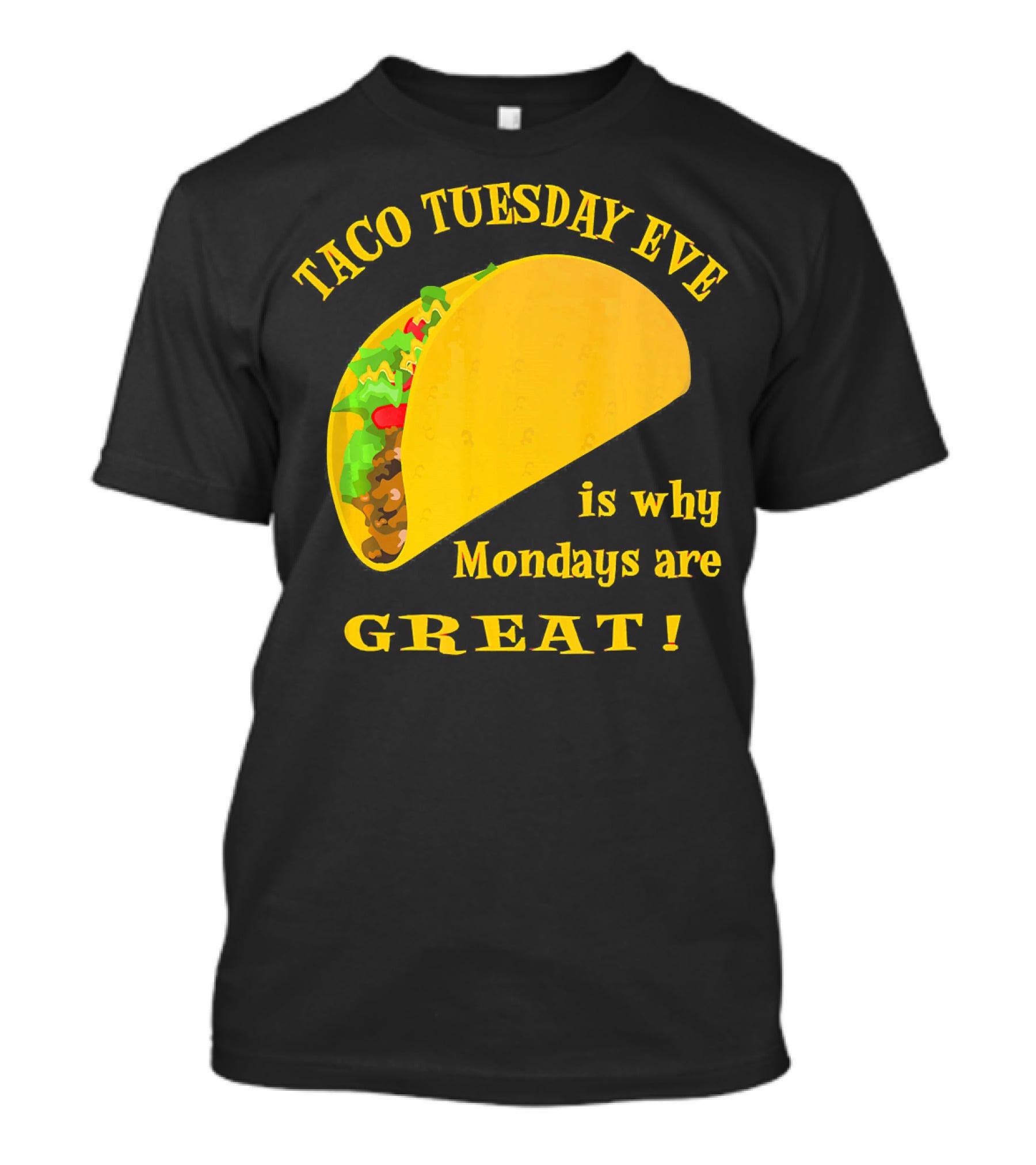 Taco Tuesday Eve Is Why Mondays Are Great T-Shirt