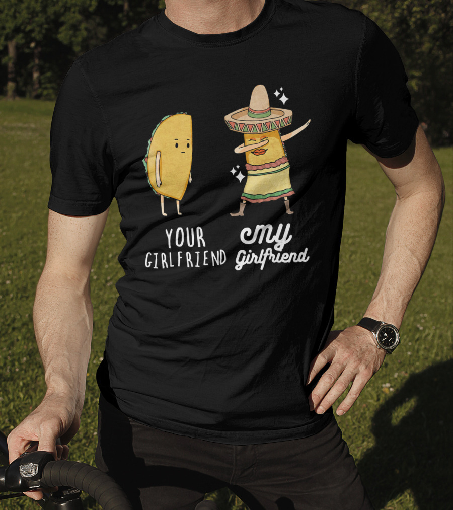 Your Girlfriend My Girlfriend Funny Taco Dab Mexican Costume T-Shirt