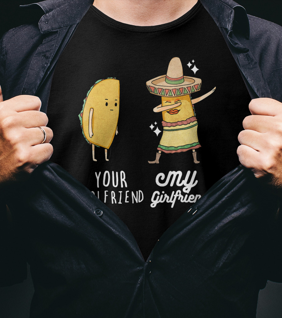 Your Girlfriend My Girlfriend Funny Taco Dab Mexican Costume T-Shirt